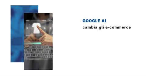 Google AI: come cambia l’e-commerce nell’era dell’AI