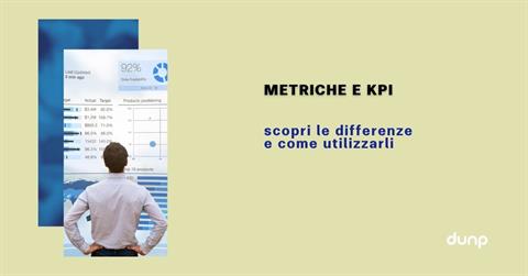 Metriche e KPI: scopri le differenze e come utilizzarli