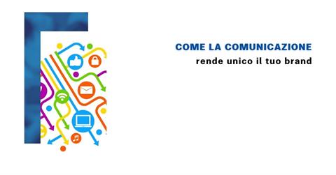 Come la comunicazione rende unico il tuo brand