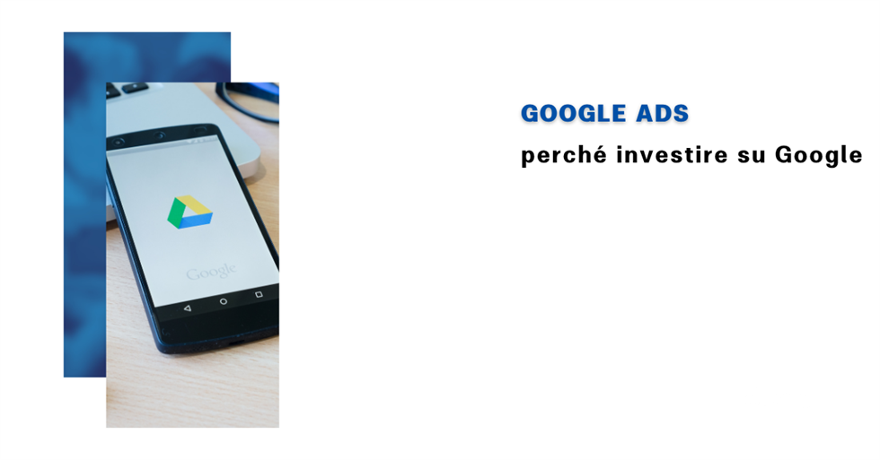 Google Ads: cos’è e come utilizzarla al meglio