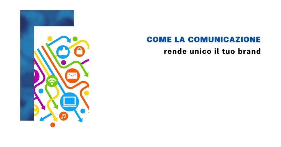 Come la comunicazione rende unico il tuo brand