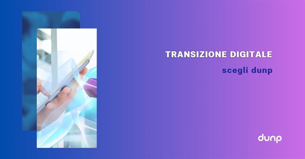 Sei pronto alla transizione digitale? Scegli dunp